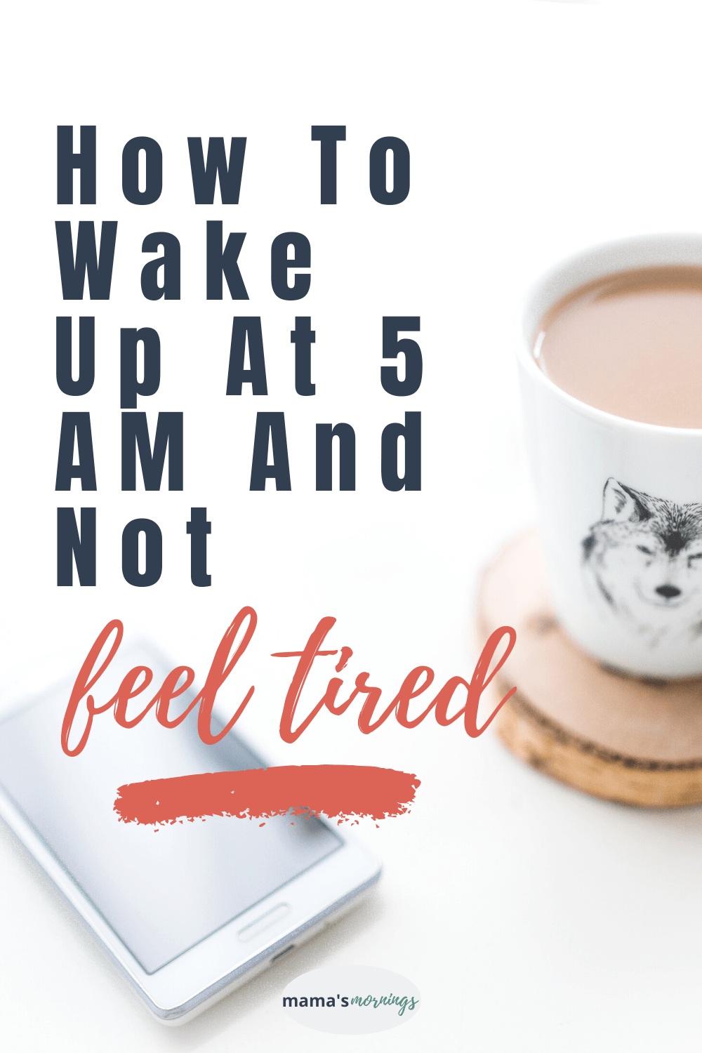 how-to-wake-up-at-5-am-and-not-feel-tired-mama-s-mornings